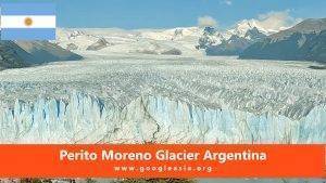 Perito Moreno Glacier Argentina