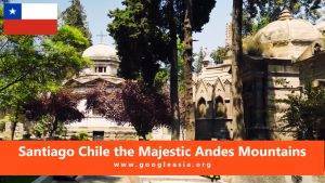 Santiago Chile the Majestic Andes Mountains